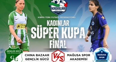 Kadınlar Süper Kupa için sahaya çıkıyor